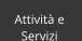 Attività e  Servizi