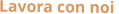 Lavora con noi