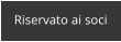 Riservato ai soci