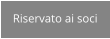 Riservato ai soci
